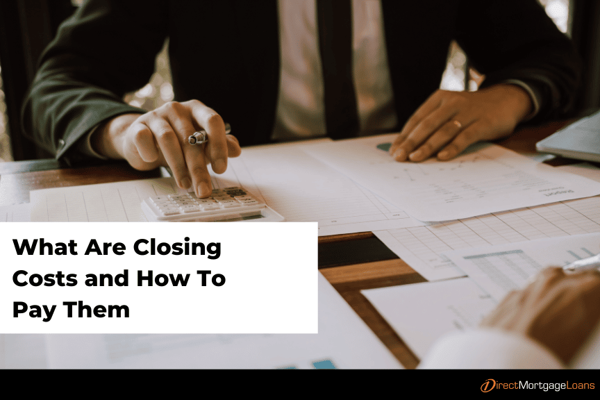 Closing Cost On Mortgage What They Are And How To Pay Them