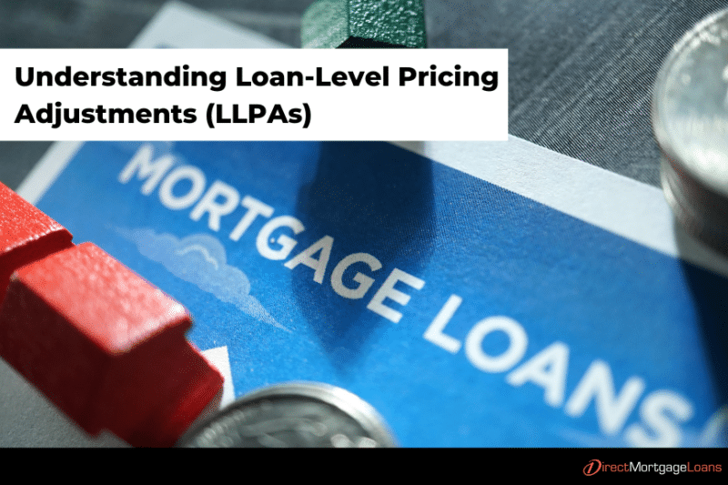 LoanLevel Pricing Adjustments (LLPAs) Direct Mortgage Loans